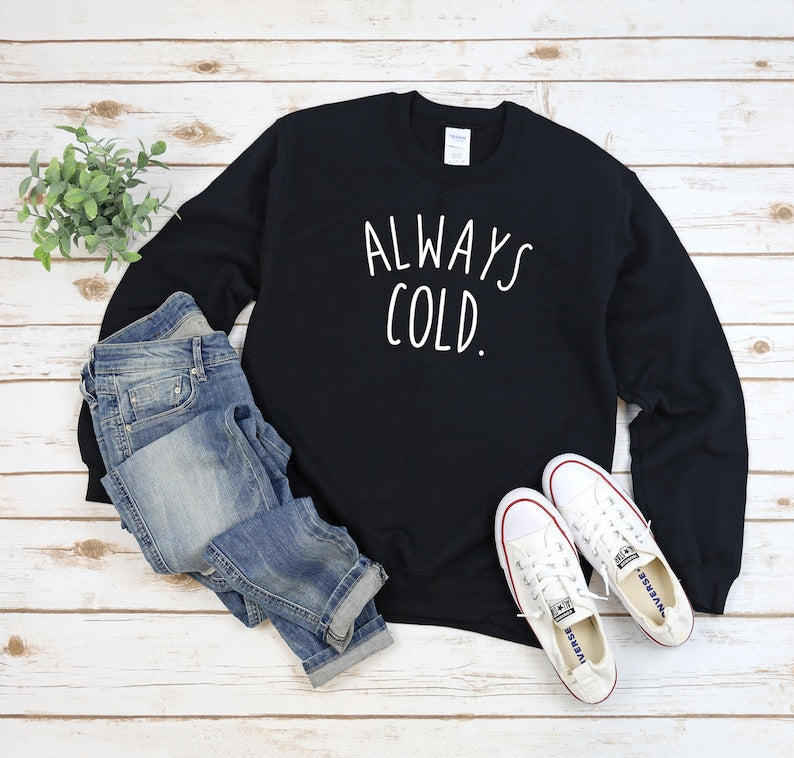 Sweat-shirt toujours froid pour femmes, cadeau amusant