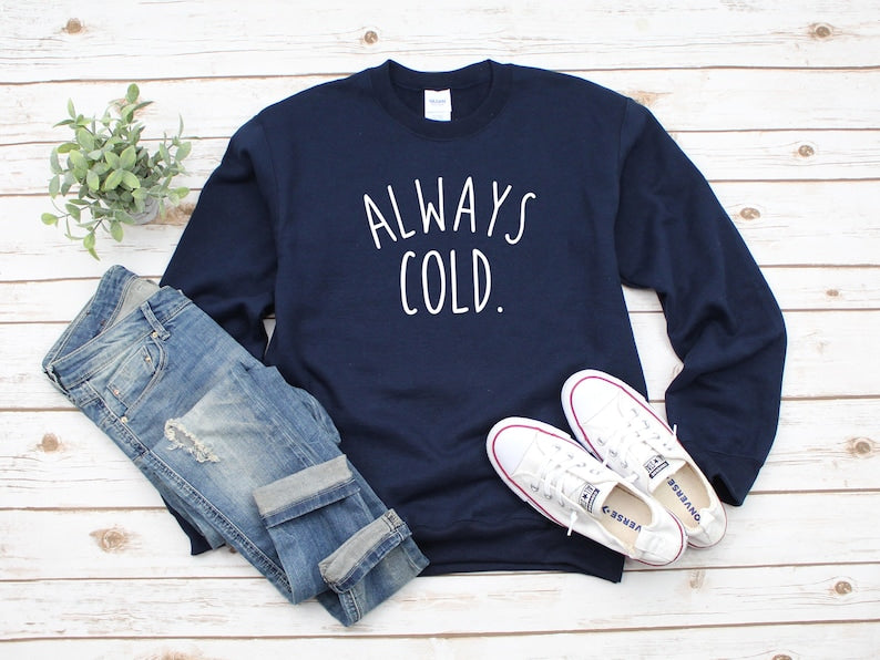 Sweat-shirt toujours froid pour femmes, cadeau amusant
