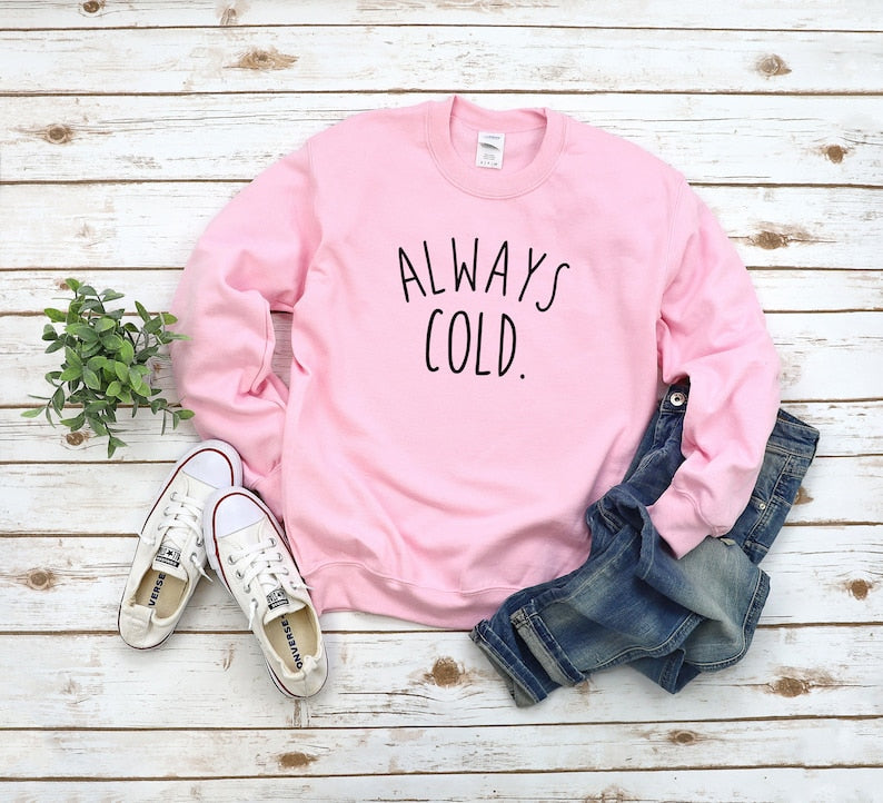 Sweat-shirt toujours froid pour femmes, cadeau amusant