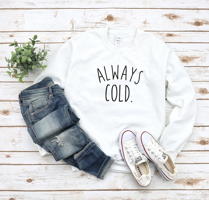 Sweat-shirt toujours froid pour femmes, cadeau amusant
