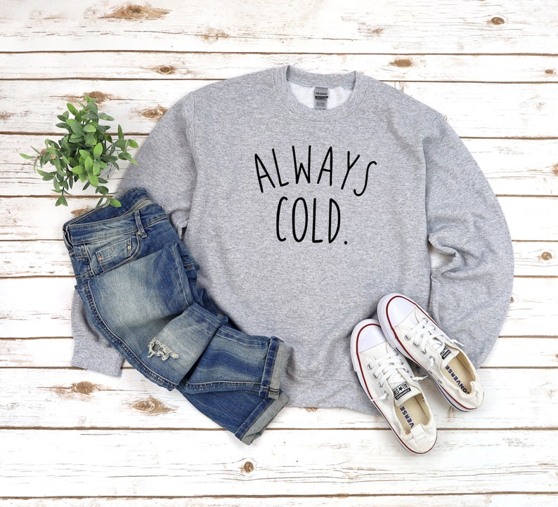 Sweat-shirt toujours froid pour femmes, cadeau amusant