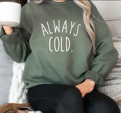 Sweat-shirt toujours froid pour femmes, cadeau amusant