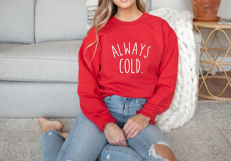 Sweat-shirt toujours froid pour femmes, cadeau amusant