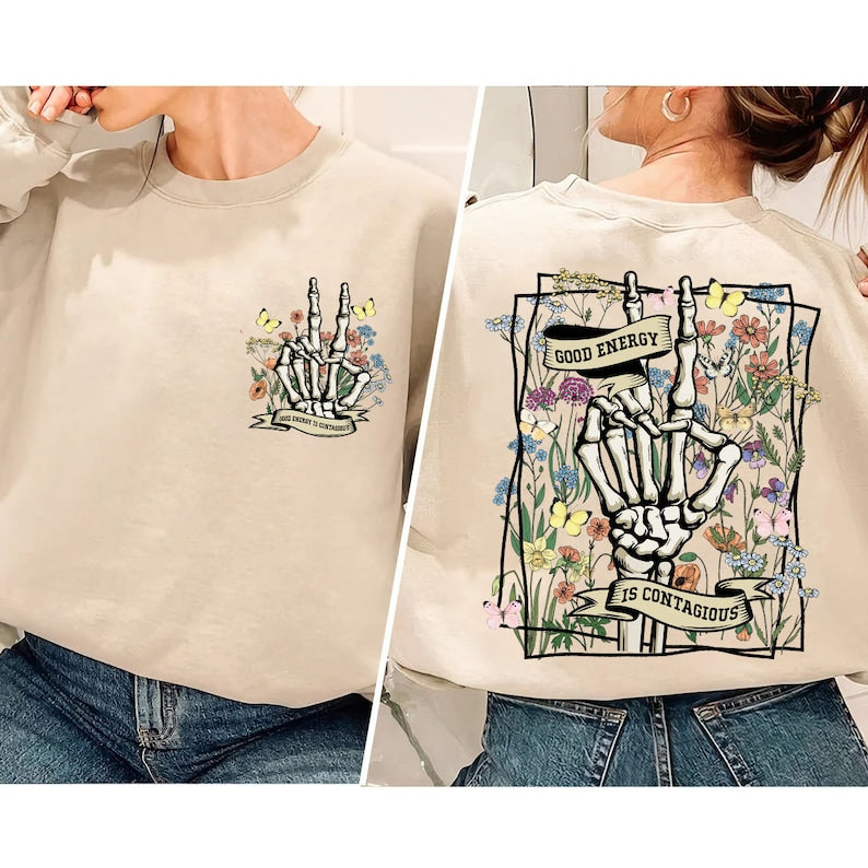 La bonne énergie est contagieuse crâne squelette fleur sauvage Sweatshirt
