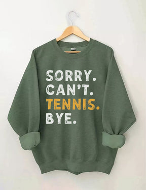 Sorry Can't Tennis Bye Sweatshirt