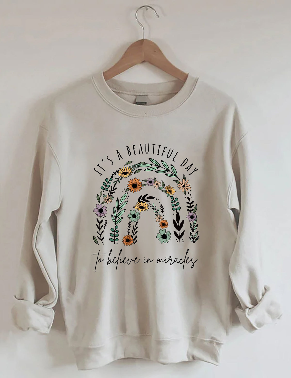 It Is A Beautiful Day To Believe In Miracle Sweatshirt