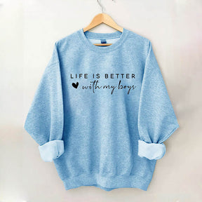 Life is Better With My Boys Sweatshirt