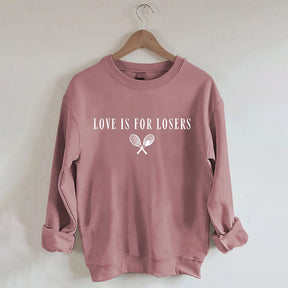 Love Is For Losers Tennis Sweatshirt