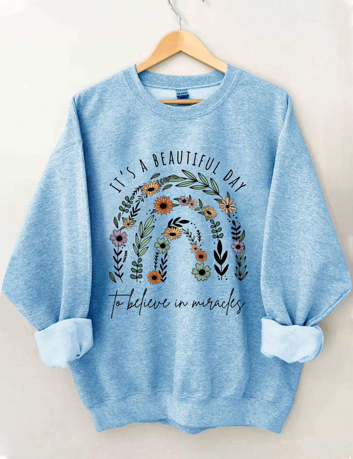 It Is A Beautiful Day To Believe In Miracle Sweatshirt