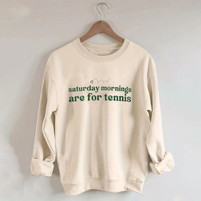 Saturdays  Mornings Are For Tennis Sweatshirt