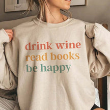 Drink Wine Read Books Be Happy Sweatshirt