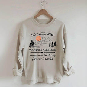 Not All Who Wander Are Lost Rock Collectors Sweatshirt