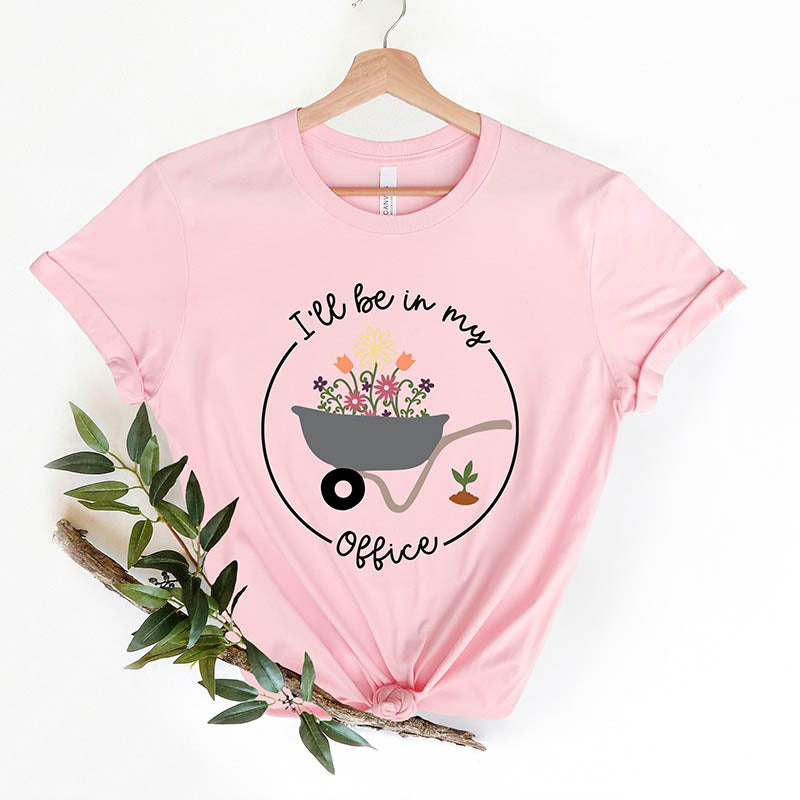 I'll Be In My Office Garden T-Shirt