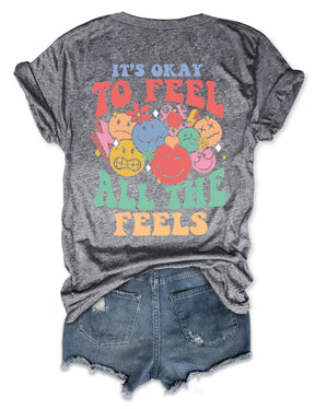 It's Okay To Feel All The Feels T-shirt