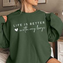 Life Is Better With My Boys Sweatshirt