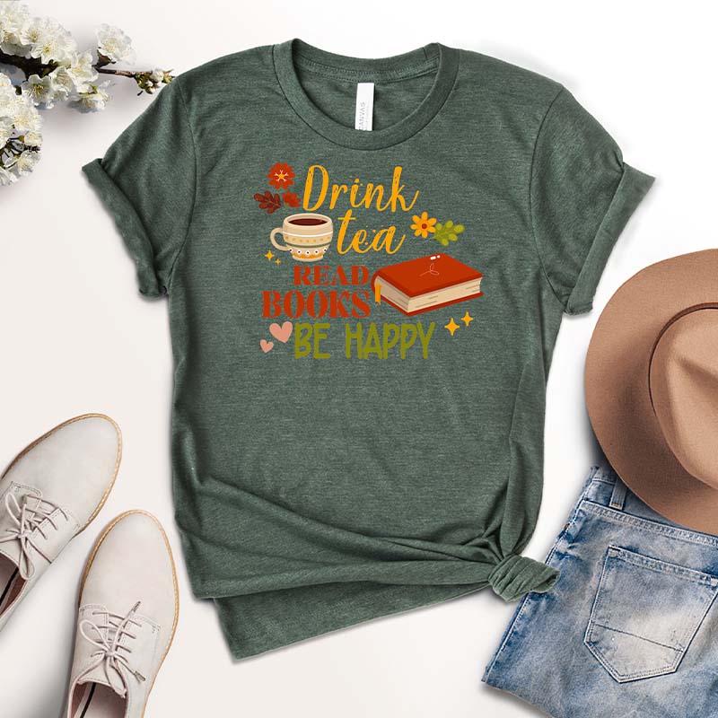 Drink Tea Reads Books Be Happy T-Shirt