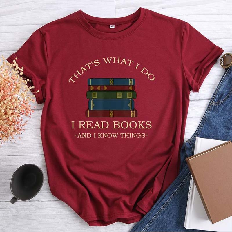 That's What I Do I Read Books I Know Things T-shirt