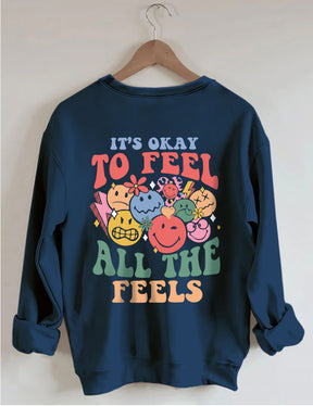 It's Okay To Feel All The Feels Sweatshirt