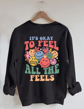 It's Okay To Feel All The Feels Sweatshirt