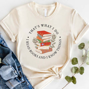 That's What I Do I Read Books And I Know Things T-Shirt