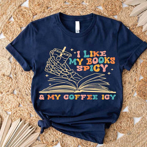 I Like My Books Spicy and My Coffee Icy T-Shirt