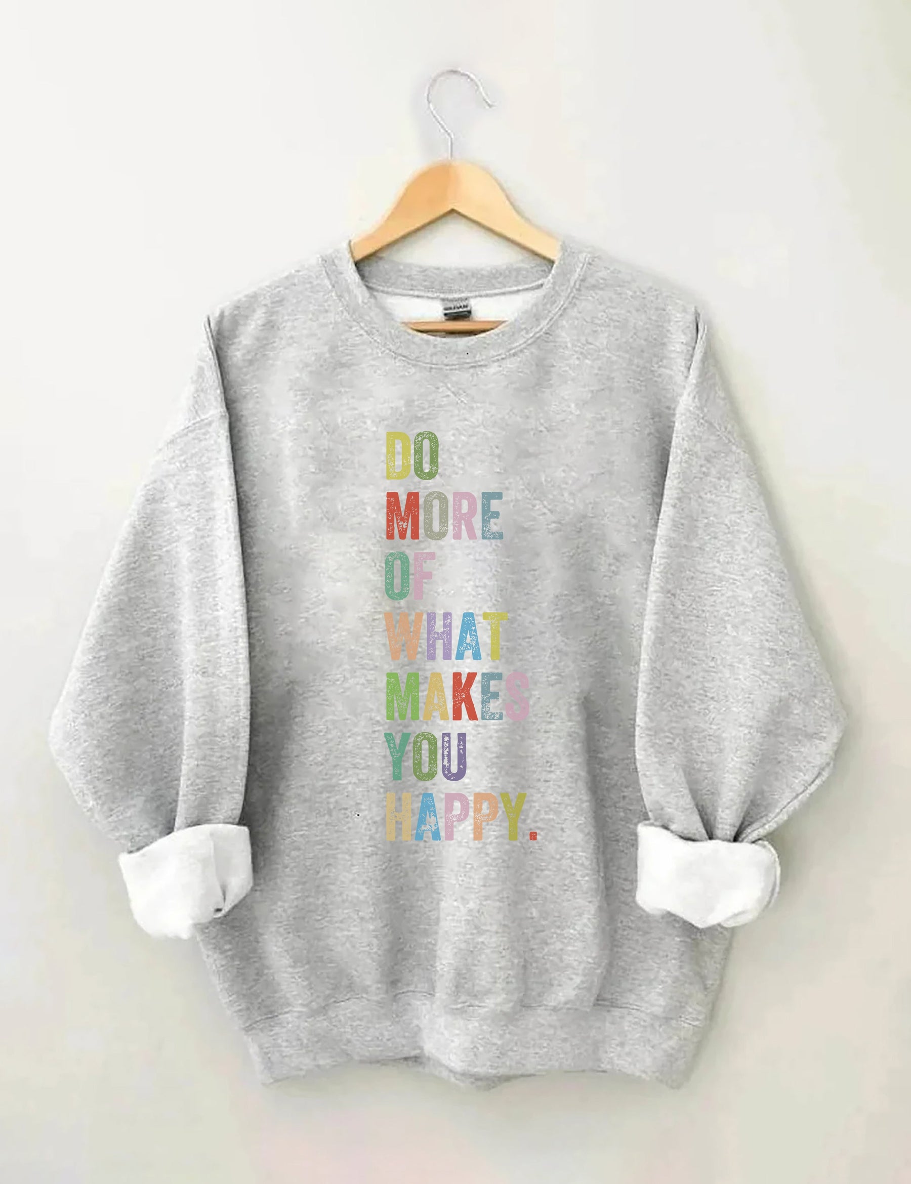 Do More Of What Makes You Happy Sweatshirt