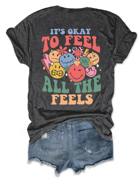 It's Okay To Feel All The Feels T-shirt