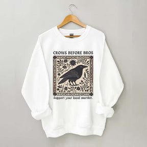 Crows Before Bros Support Your Local Murder Sweatshirt