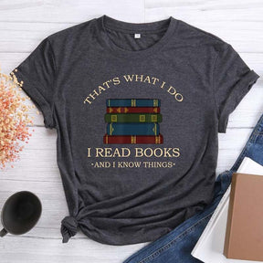 That's What I Do I Read Books I Know Things T-shirt