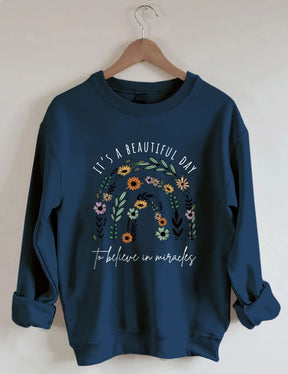 It Is A Beautiful Day To Believe In Miracle Sweatshirt