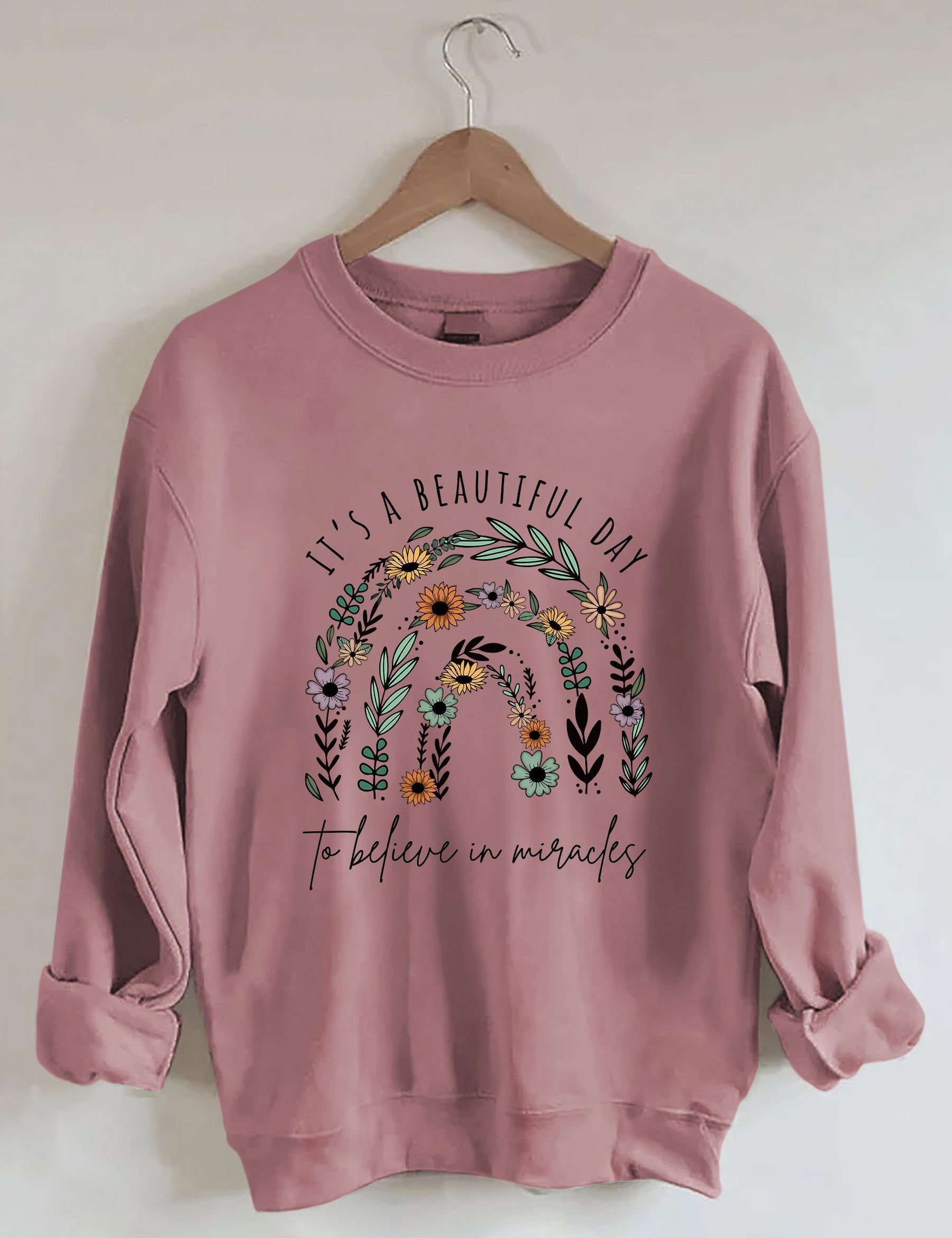 It Is A Beautiful Day To Believe In Miracle Sweatshirt