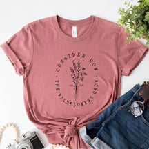 Consider How Wild Flowers Grow T-Shirt