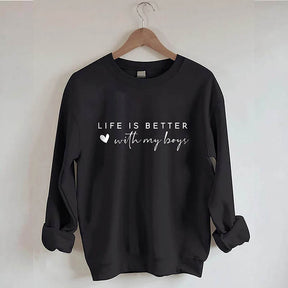 Life is Better With My Boys Sweatshirt