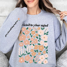 Be Kind Your Mind Flowers Lover Sweatshirt