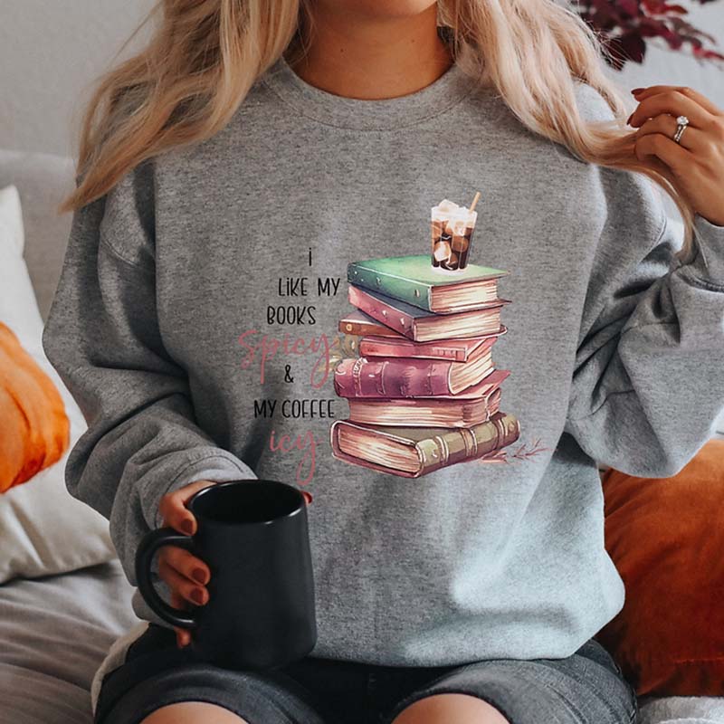 I Like My Coffee Icy And Books Spicy Sweatshirt