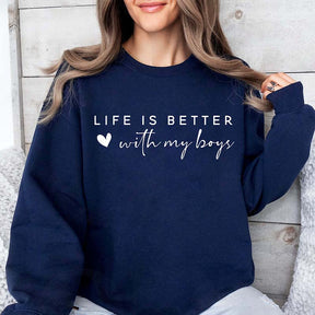 Life Is Better With My Boys Sweatshirt