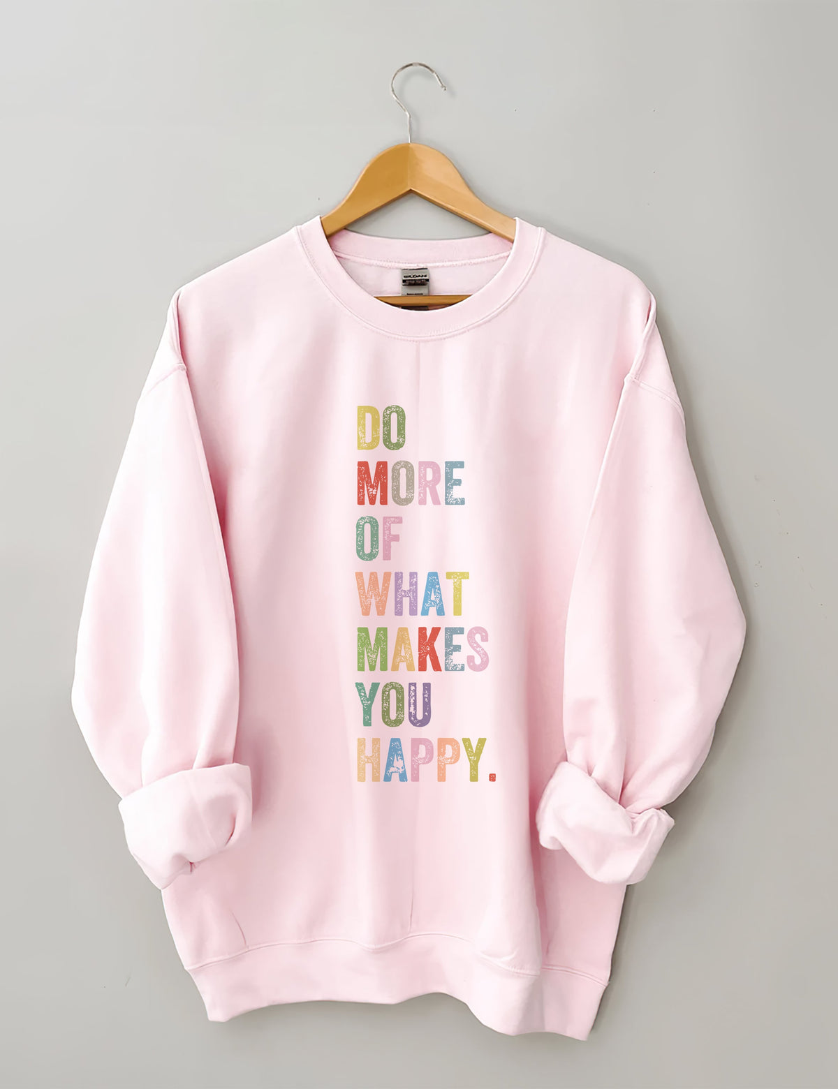 Do More Of What Makes You Happy Sweatshirt