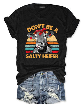 Don't Be A Salty Heifer T-Shirt