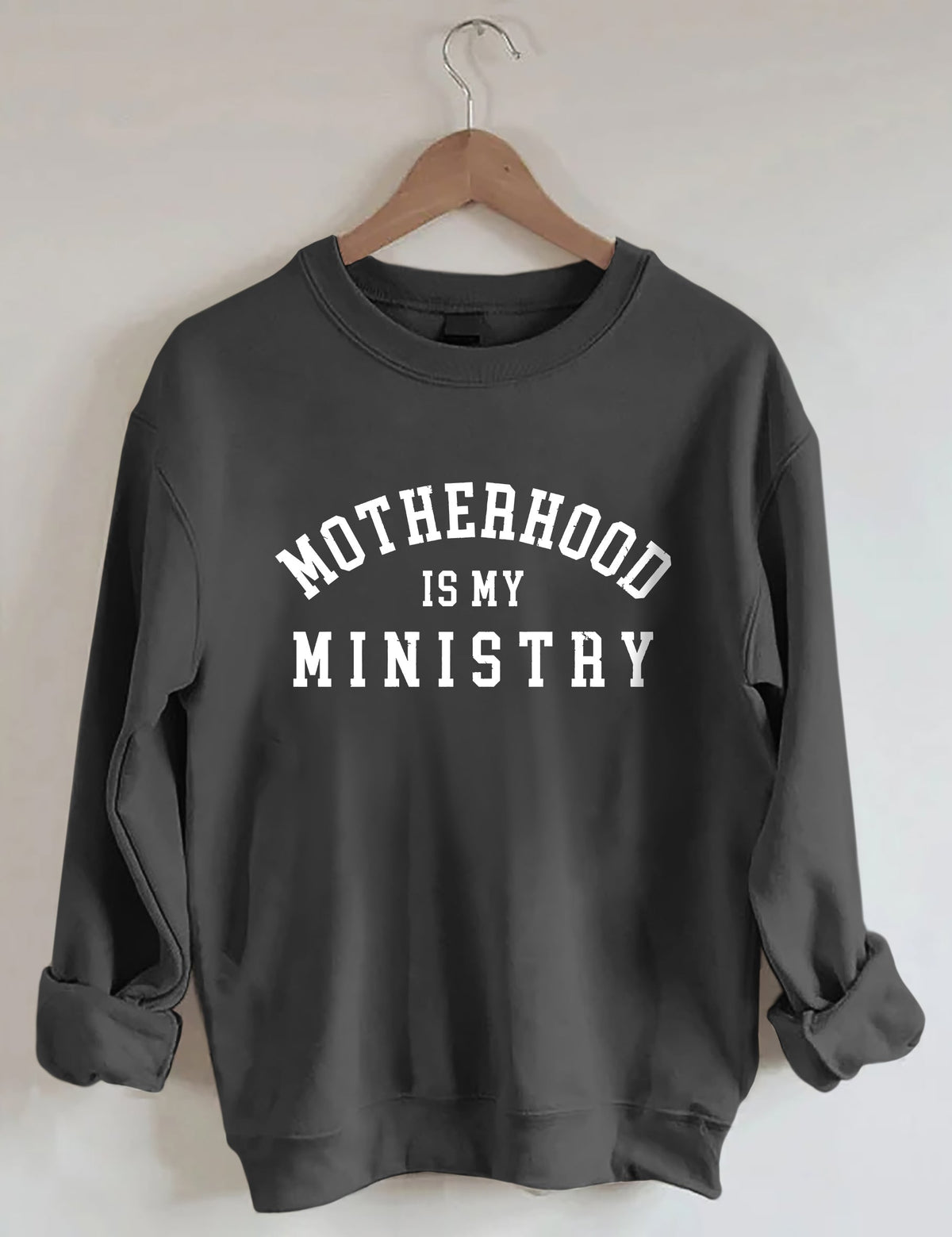 Motherhood is My Ministry Sweatshirt