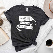 Bookmarks Are For Quitters T-Shirt