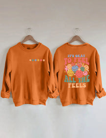 It's Okay To Feel All The Feels Sweatshirt