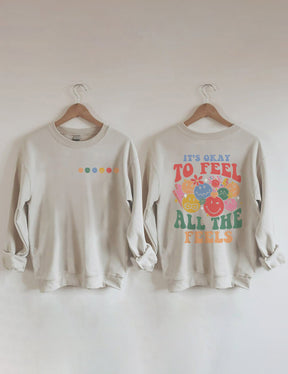 It's Okay To Feel All The Feels Sweatshirt