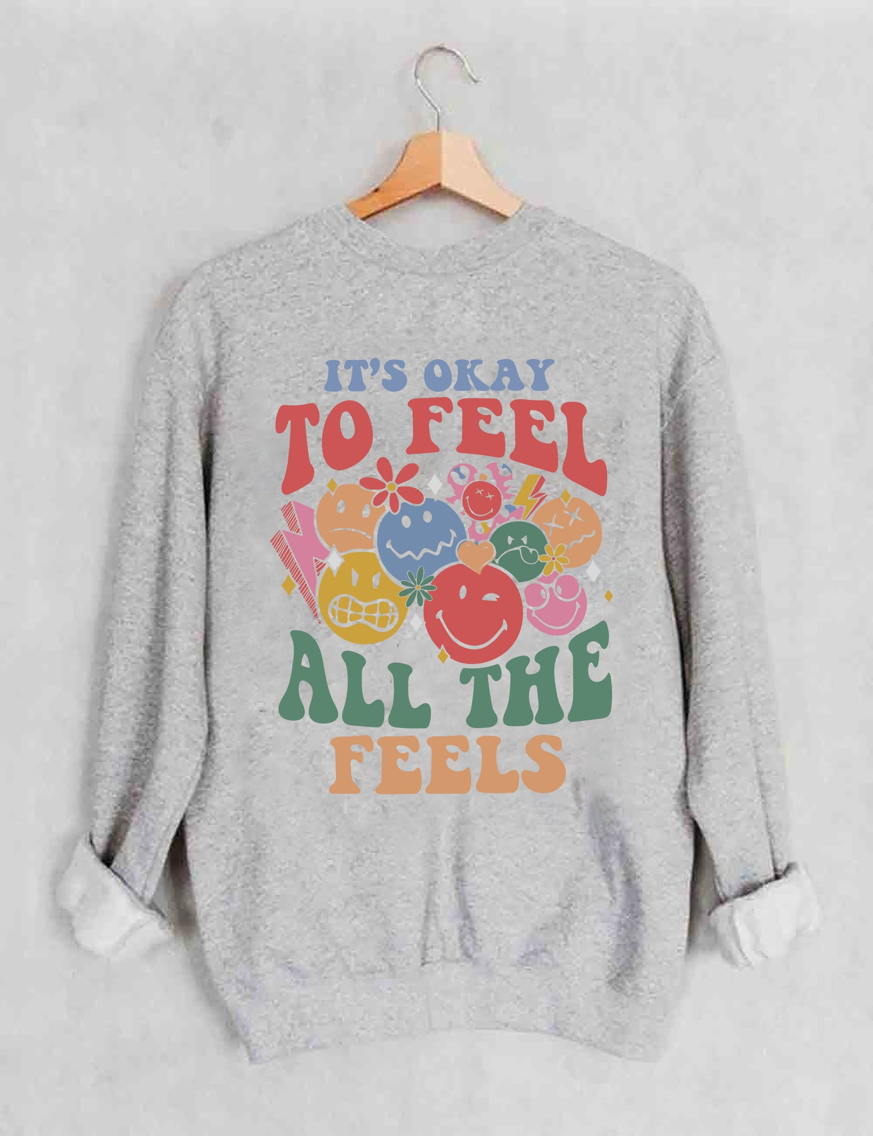 It's Okay To Feel All The Feels Sweatshirt