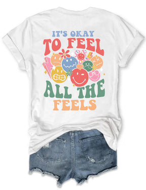 It's Okay To Feel All The Feels T-shirt