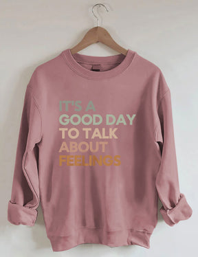 Good Day to Talk About Feelings Sweatshirt