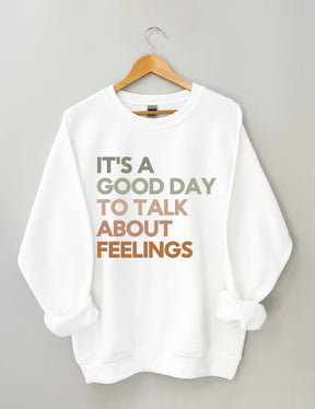 Good Day to Talk About Feelings Sweatshirt