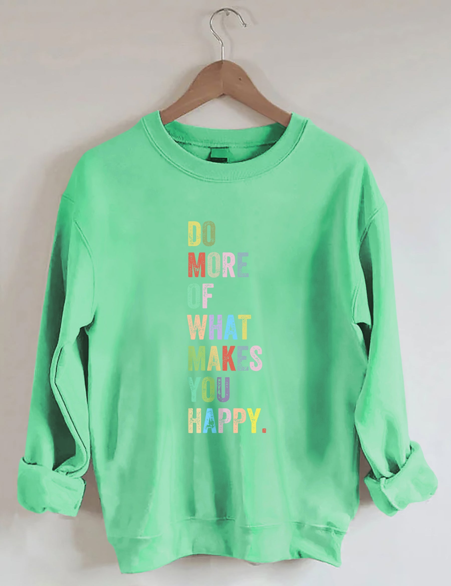 Do More Of What Makes You Happy Sweatshirt