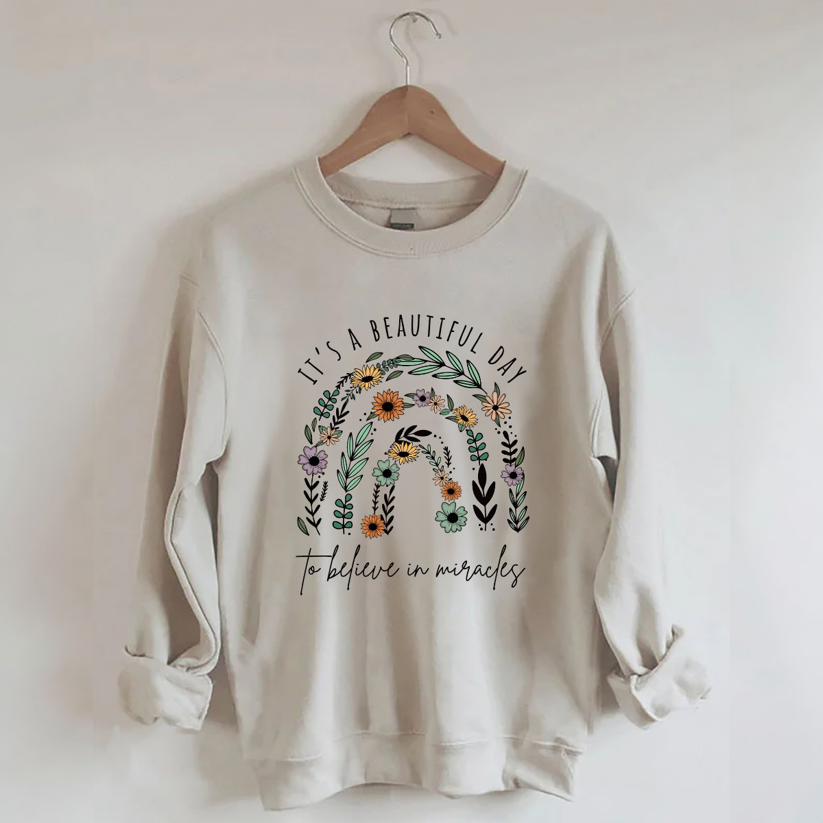 It Is A Beautiful Day To Believe In Miracle Sweatshirt