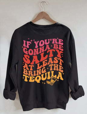 Si vous voulez être salé, apportez au moins le sweat-shirt Tequila