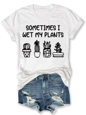 Parfois je mouille mes plantes T-shirt